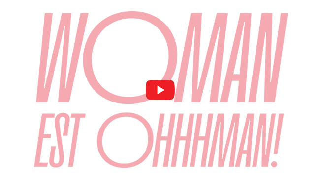 Woman est Ohhhman!